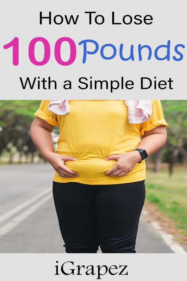How to lose more than 100 Pounds with a Simple Diet